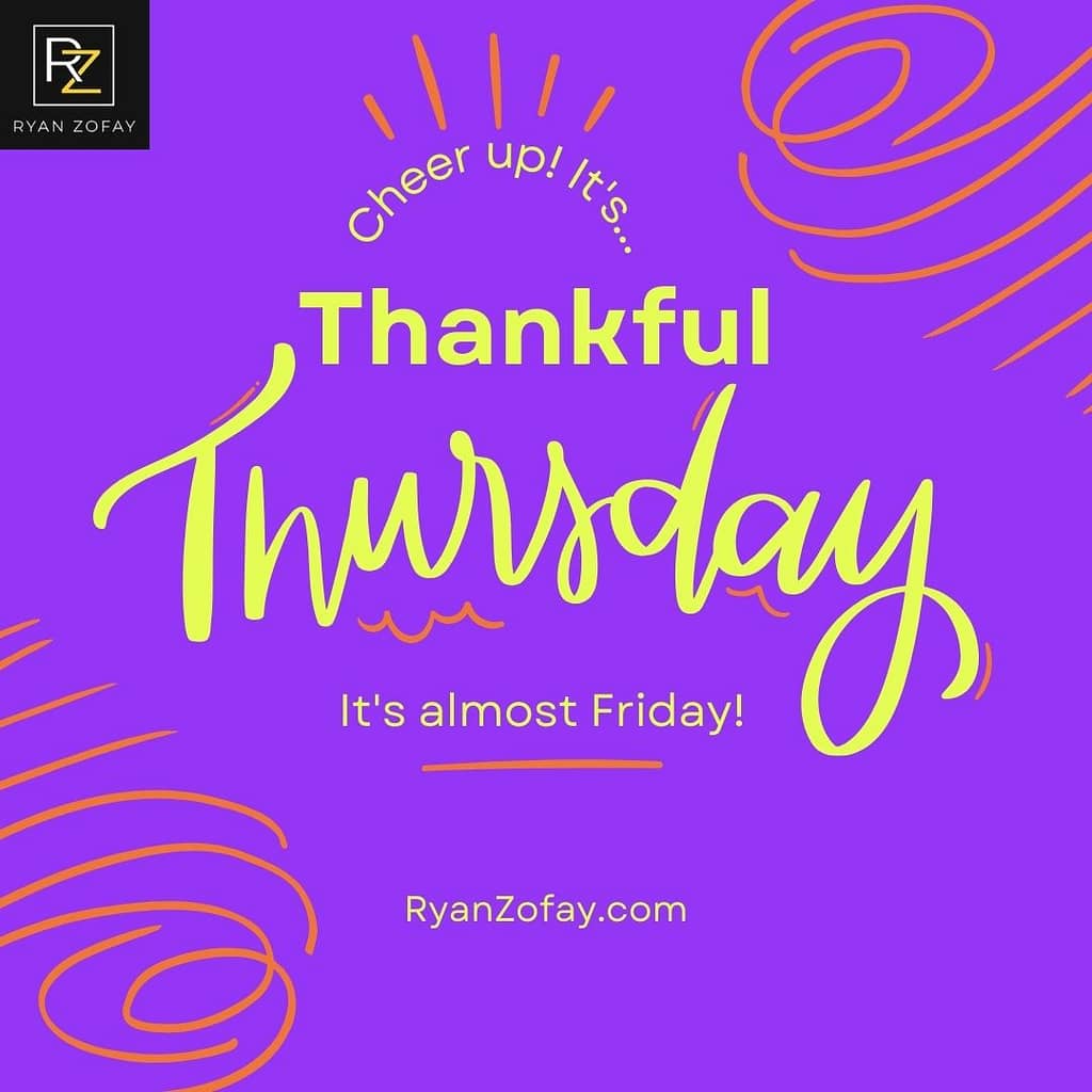 Have a happy Thankful Thursday. Please enjoy our motivational Thankful Thursday quotes - "Cheer Up! It's... Thankful Thursday, It's almost Friday" - by Ryan Zofay, personal development coach.