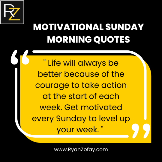 Motivational Sunday Morning Quote to master your emotions: Life will always be better because of the courage to take action at the start of each week. Get motivated every Sunday to level up your week. 